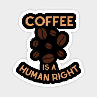 coffee is a human right, coffee lover Magnet