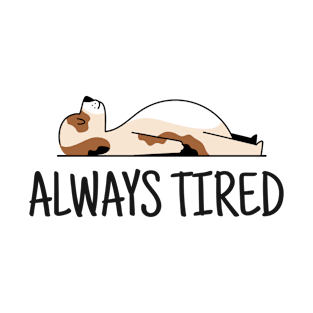 Always Tired (funny dog) T-Shirt