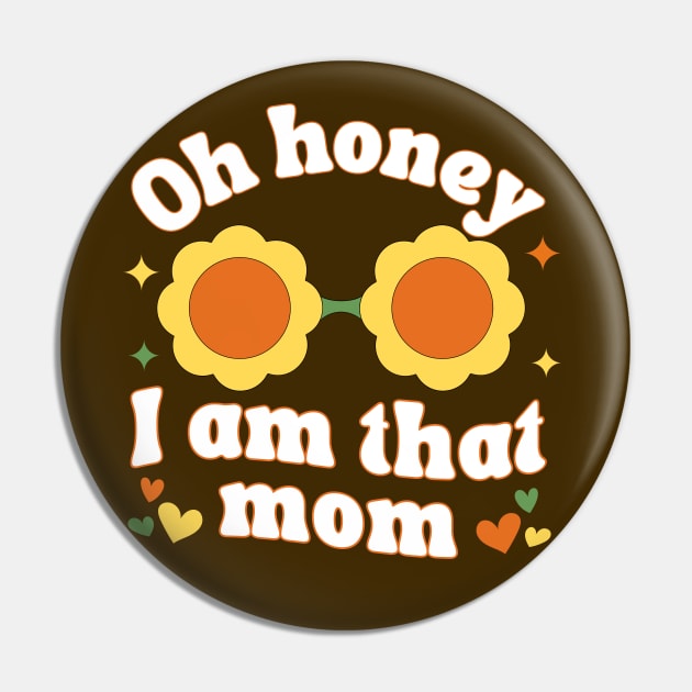 Oh Honey I Am That Mom Pin by Annabelhut