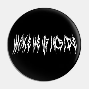 Wake Me Up Inside Metal Font Pin