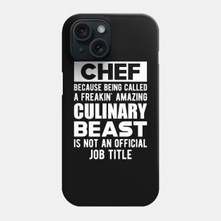 Chef - Culinary Beast is not an official job title Phone Case