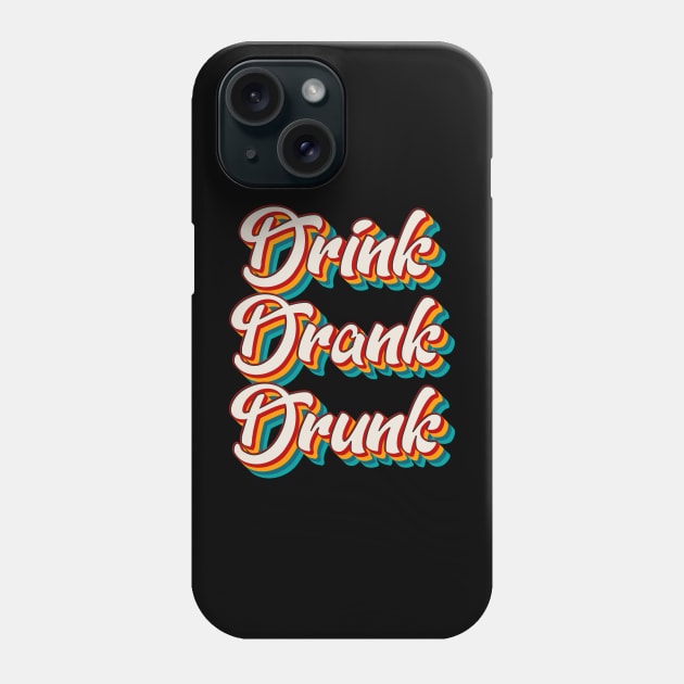 Drink Drank Drunk Phone Case by n23tees