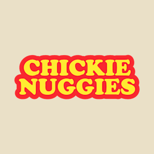 Chickie Nuggies T-Shirt