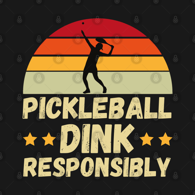 pickleball Dink Responsibly Gift by JustBeSatisfied