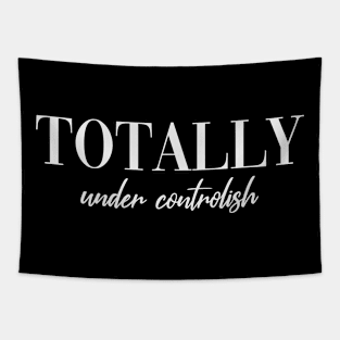 Totally under controlish Funny Mothersday Gift Tapestry