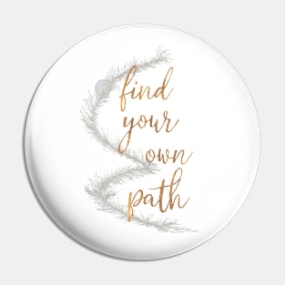 Find Your Own Path Pin