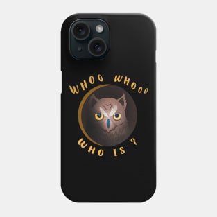 funny quotes owl  who whoo Phone Case