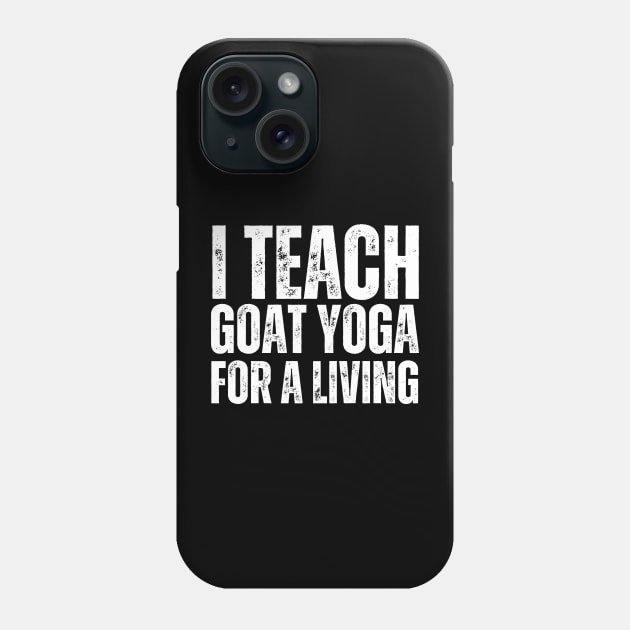 I Teach Goat Yoga For A Living Phone Case by aesthetice1