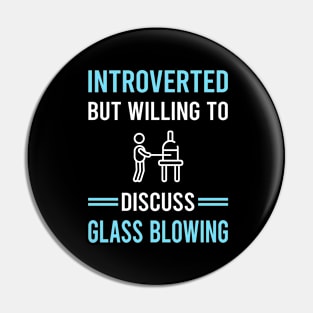 Introverted Glass Blowing Blower Glassblowing Glassblower Glassmith Gaffer Pin