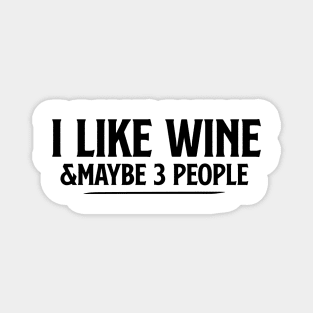 I Like Wine and Maybe 3 People T Shirt Wine and three people tee wine lover gift wine drinker shirtwine lover Magnet