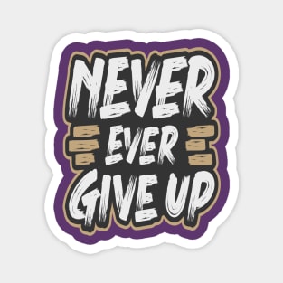 NEVER EVER GIVE UP Magnet