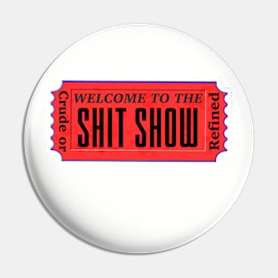 Welcome to the shit show Pin