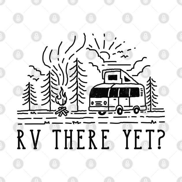 RV There Yet? by LuckyFoxDesigns