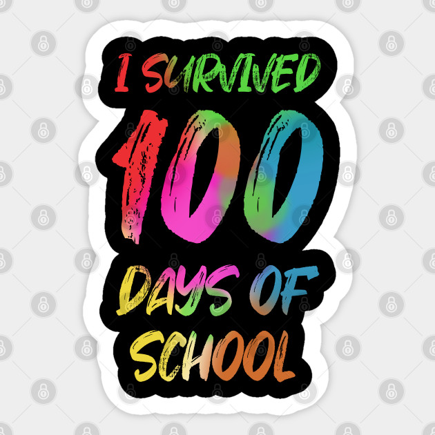 I Survived 100 Days Of School I Survived 100 Days Of School Aufkleber Teepublic De