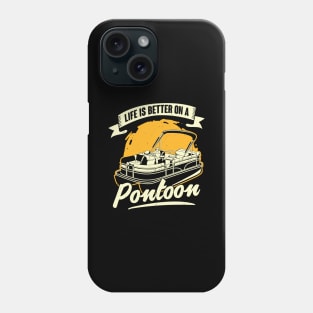 Life Is Better On A Pontoon Boat Captain Gift Phone Case