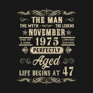 47th Birthday The Man Myth Legend November 1975 T-Shirt