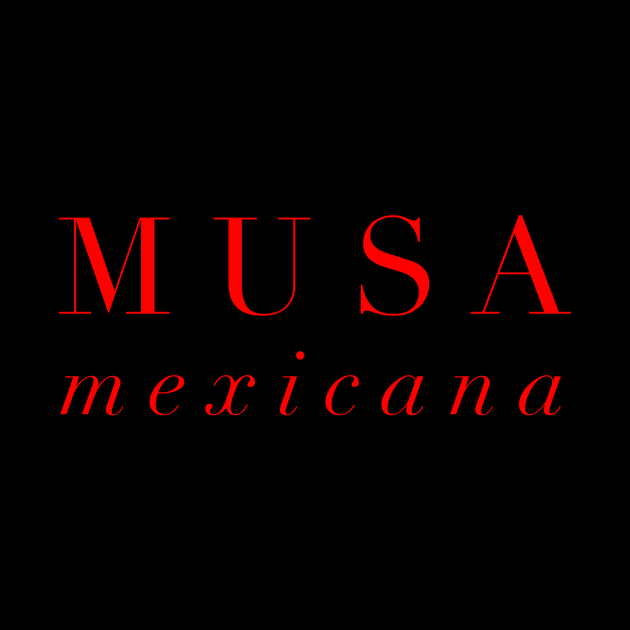 Musa Mexicana by MessageOnApparel