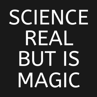 Science Like Magic But Real T-Shirt