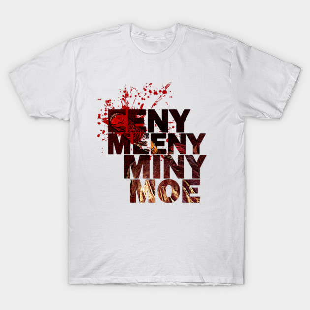 Eeny Meeny Miny Moe The Walking Dead T Shirt Teepublic