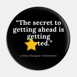 The secret to getting ahead is getting STARted // funny stargazer quote perfect gift Pin