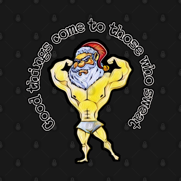 Buff Santa, good things come to those who sweat by CreakyDoorArt