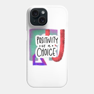 Positivity is a choice Phone Case