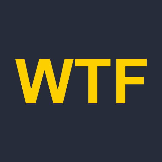 WTF by My Geeky Tees - T-Shirt Designs
