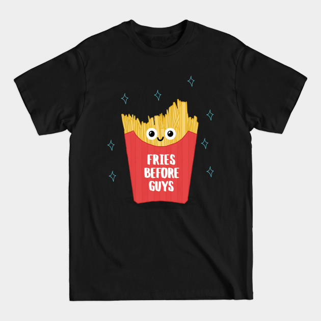 Disover Fries Before Guys - Fries Before Guys - T-Shirt