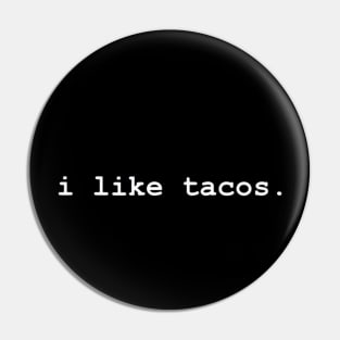 I Like Tacos Minimalist Pin