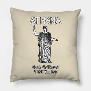 Athena, Greek Goddess of 'I Told You So's Pillow