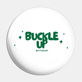 'Buckle Up, Buttercup' - Green Pin