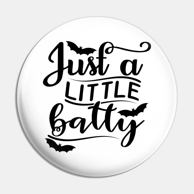 Just A Little Batty. Funny Halloween Design Pin by That Cheeky Tee