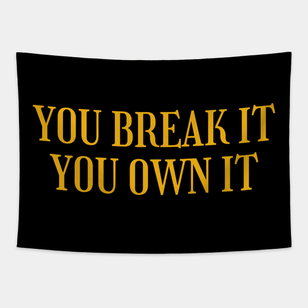 You-Break-It-You-Own-It Tapestry by Quincey Abstract Designs