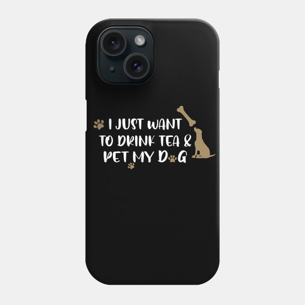 I just want to drink tea & pet my dog Phone Case by uniqueversion