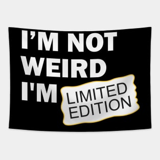 I’m Not Weird I'm Limited Edition Tapestry