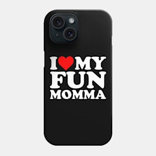 I Love My Fun Momma Phone Case