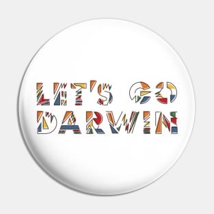 Let's Go Darwin Pin