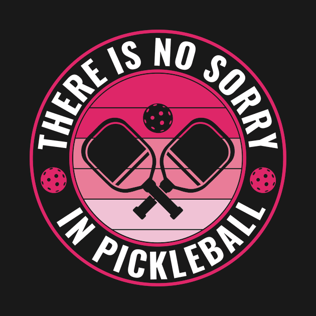 Pickleball Player There is No Sorry in Pickleball Women by Dr_Squirrel