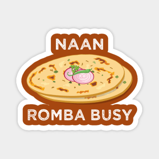 Naan Romba Busy Naan Bread Tamil India Chennai Design Magnet