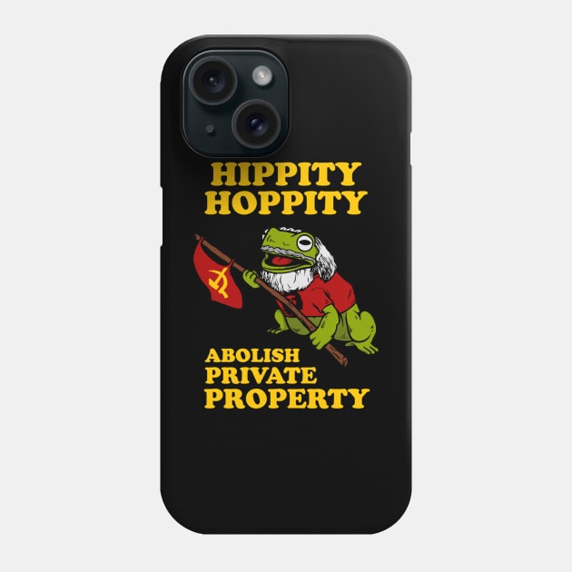 Hippity Hoppity Abolish Private Property Phone Case by baconislove