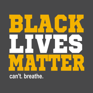 Can't Breathe Black Lives Matter T-Shirt