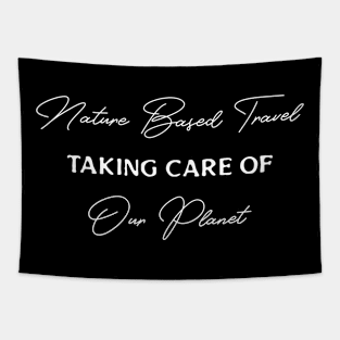 Nature Based Travel. Taking Care of Our Planet Tapestry