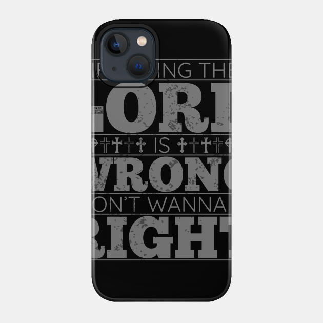 LOVING LORD JESUS WRONG RIGHT CHRISTIAN FAITH SAYING - God - Phone Case