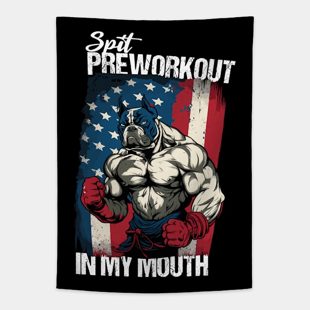 Spit Preworkout In My Mouth with a Muscular Bulldog Proudly Standing in front of the American Flag Tapestry by theworthyquote