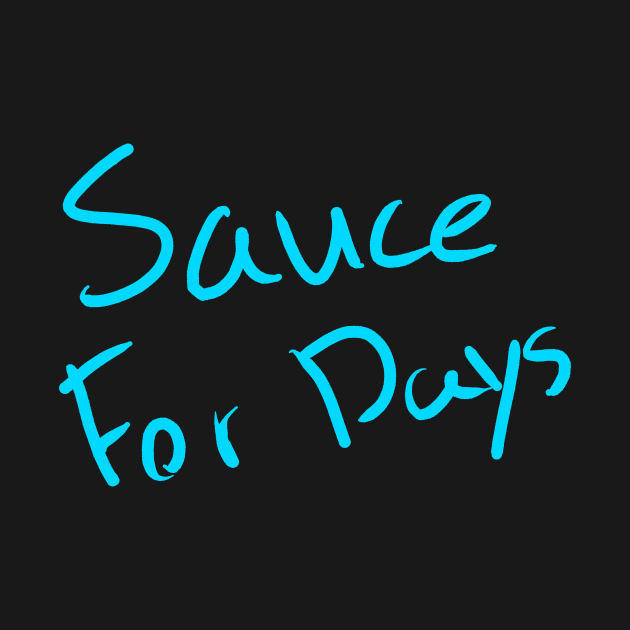 SAUCE FOR DAYS by GingerGear12