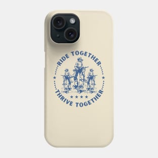 Ride Together Thrive Together Phone Case