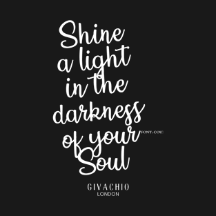 Shine A Light In The Darkness Of Your Soul T-Shirt