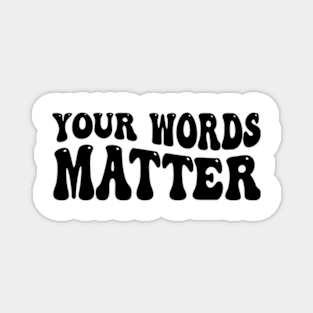 Your Words Matter Magnet