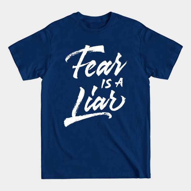 Discover Fear Is A Liar - Fear Is A Liar - T-Shirt