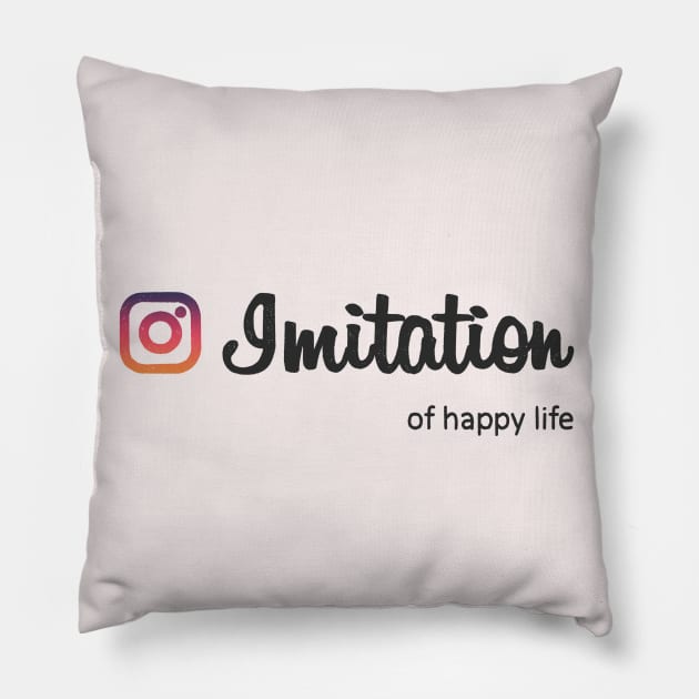 Imitation of happy life Pillow by SashaShuba